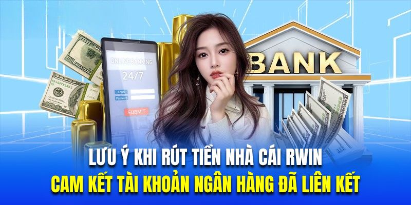 Bạn cần cam kết tài khoản ngân hàng liên kết thành công khi rút tiền