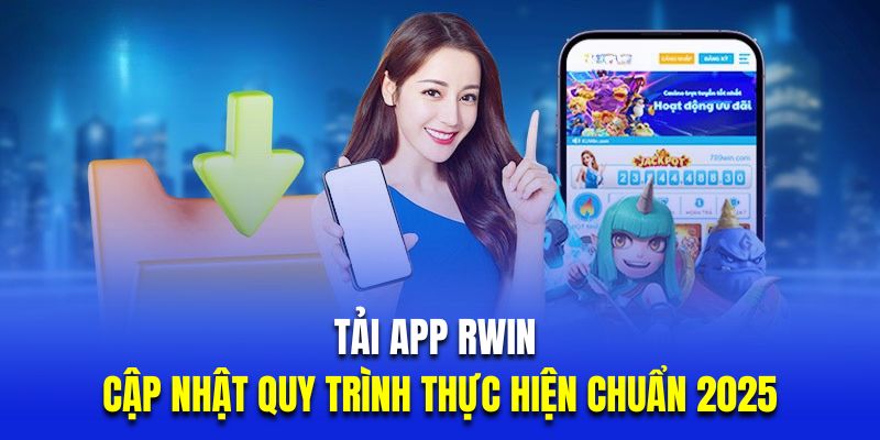 tải app Rwin và các quy trình